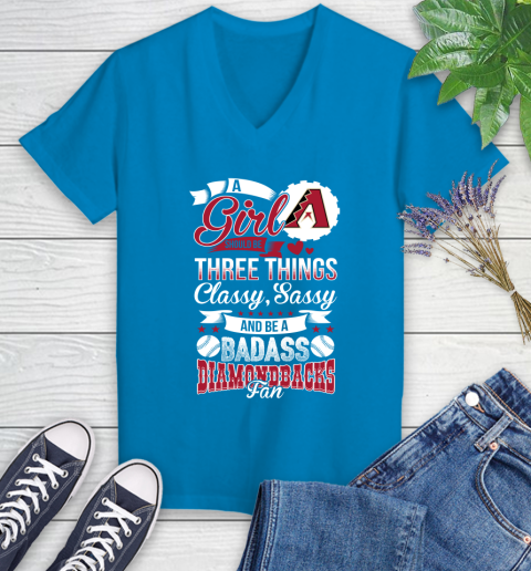 Arizona Diamondbacks MLB Baseball A Girl Should Be Three Things Classy Sassy And A Be Badass Fan Women's V-Neck T-Shirt 7