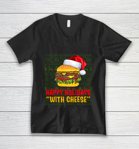 Funny Happy Holidays With Cheese Christmas Gifts Ugly V-Neck T-Shirt