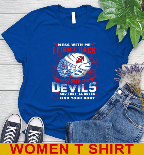 NHL Hockey New Jersey Devils Mess With Me I Fight Back Mess With My Team And They'll Never Find Your Body Shirt Women's T-Shirt 10