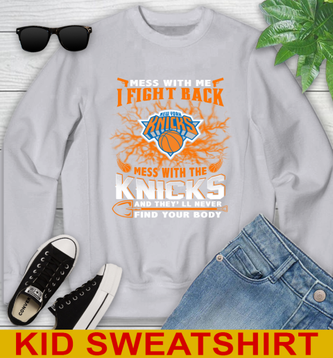 NBA Basketball New York Knicks Mess With Me I Fight Back Mess With My Team And They'll Never Find Your Body Shirt Youth Sweatshirt 3