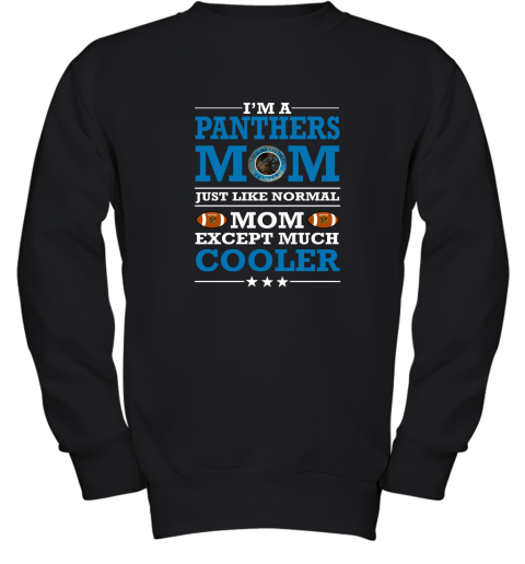 I'm A Panthers Mom Just Like Normal Mom Except Cooler NFL Youth Sweatshirt