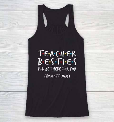 Teacher Besties I'll Be There For You Racerback Tank