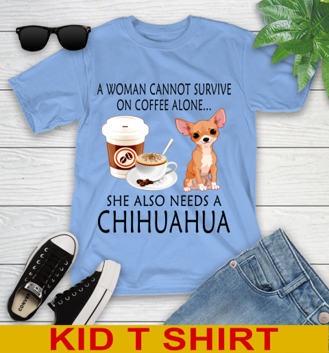 Women cannot survive on coffee alone she also need a cHIHUAHUA tshirt 95