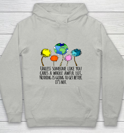 Earth Day Shirt Unless Someone Like You Cares A Whole Awful Lot Youth Hoodie