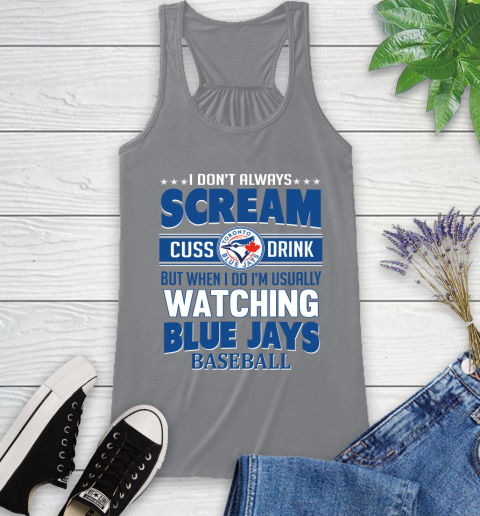Toronto Blue Jays MLB I Scream Cuss Drink When I'm Watching My Team Racerback Tank 4