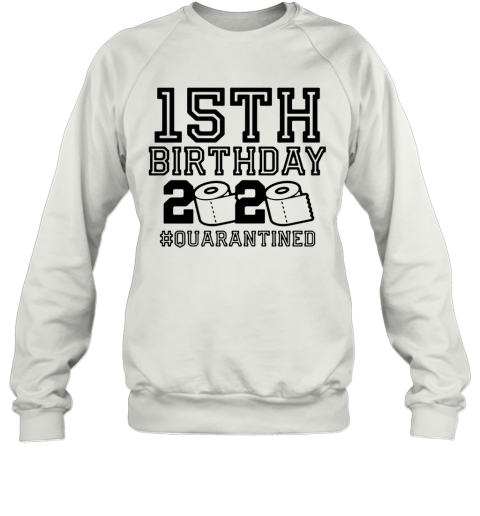 15Th Birthday 2020 Toilet Paper #Quarantined Sweatshirt