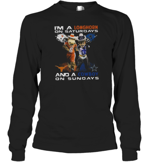 I'm A Longhorn On Saturdays And A Cowboy On Sundays Long Sleeve T-Shirt