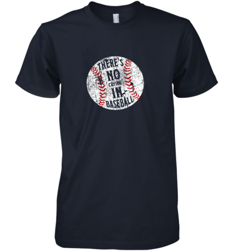 v9yu there39 s no crying in baseball i love sport softball gifts premium guys tee 5 front midnight navy