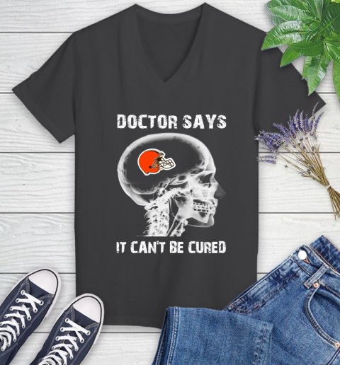 NFL Cleveland Browns Football Skull It Can't Be Cured Shirt Women's V-Neck T-Shirt 6