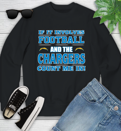 NFL If It Involves Football And The Los Angeles Chargers Count Me In Sports Youth Sweatshirt 2