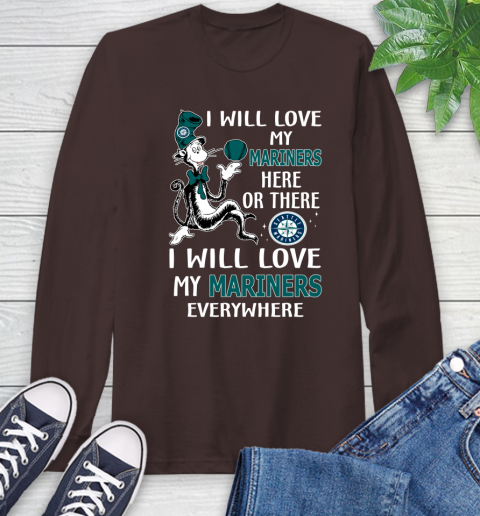MLB Baseball Seattle Mariners I Will Love My Mariners Everywhere Dr Seuss Shirt Long Sleeve T-Shirt 8