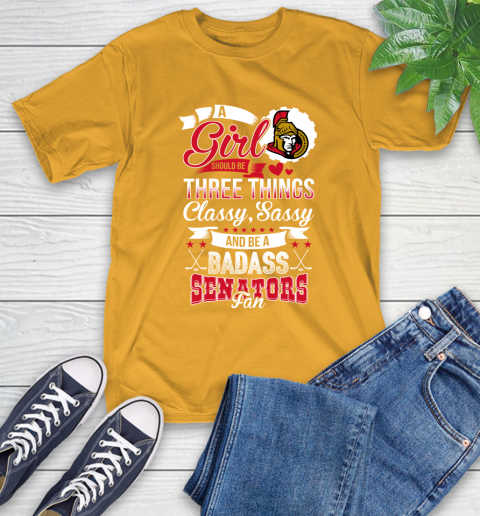 Ottawa Senators NHL Hockey A Girl Should Be Three Things Classy Sassy And A Be Badass Fan T-Shirt 2