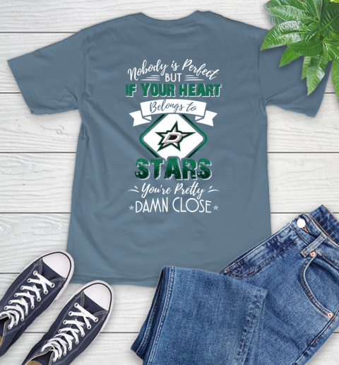 NHL Hockey Dallas Stars Nobody Is Perfect But If Your Heart Belongs To Stars You're Pretty Damn Close Shirt T-Shirt - Image 10