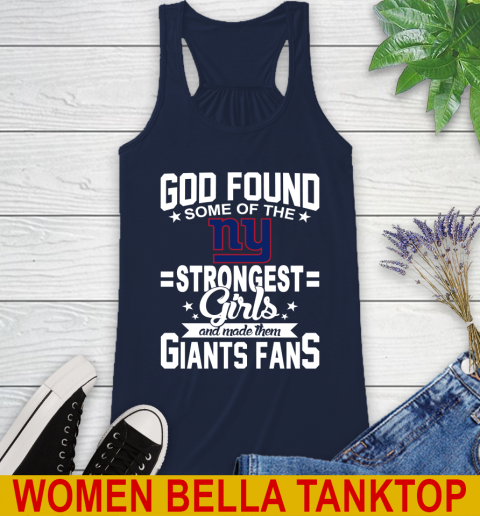New York Giants NFL Football God Found Some Of The Strongest Girls Adoring Fans Racerback Tank 9