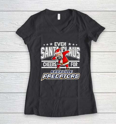 Nashville Predators Even Santa Claus Cheers For Christmas NHL Women's V-Neck T-Shirt 6