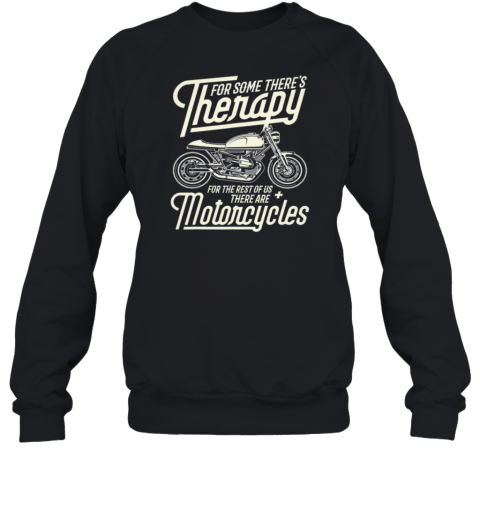 Therapy For The Rest Of Us There Are Motorcycle Sweatshirt