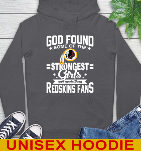 Washington Redskins NFL Football God Found Some Of The Strongest Girls Adoring Fans Hoodie 7
