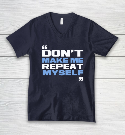 Topher Field Dont Make Me Repeat Myself V-Neck T-Shirt 2