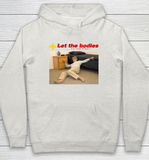 Let The Bodies Hit The Floor Hoodie 8