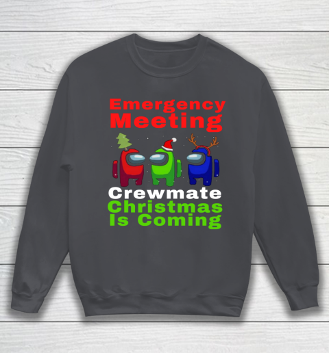 Among Us Emergency Meeting Crewmate Christmas Is Coming Sweatshirt 4