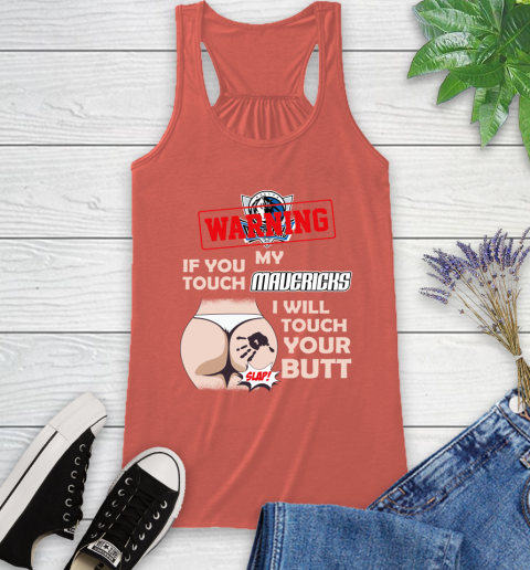 Dallas Mavericks NBA Basketball Warning If You Touch My Team I Will Touch My Butt Racerback Tank 3