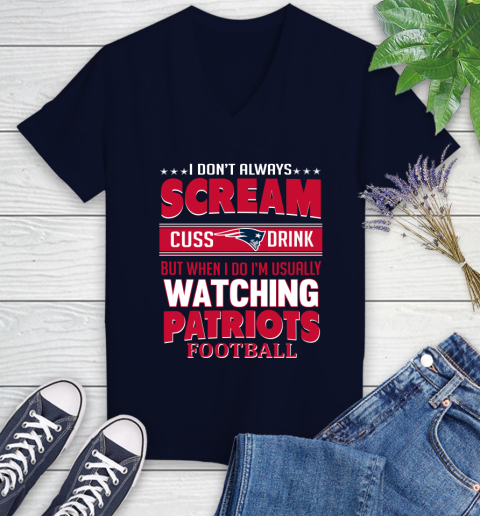 New England Patriots NFL Football I Scream Cuss Drink When I'm Watching My Team Women's V-Neck T-Shirt 3 New England Patriots NFL Football I Scream Cuss Drink When I'm Watching My Team Women's V-Neck T-Shirt - Image 3