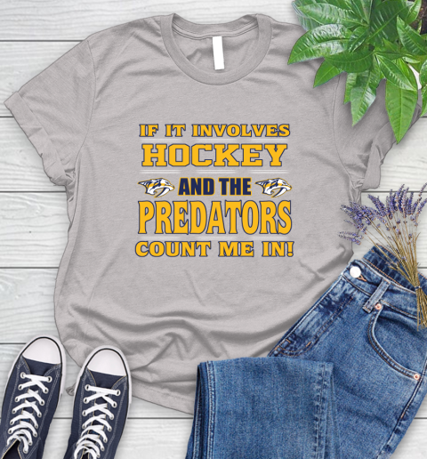NHL If It Involves Hockey And The Nashville Predators Count Me In Sports Women's T-Shirt 10