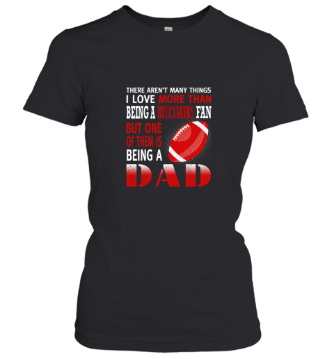 I Love More Than Being A Buccaneers Fan Being A Dad Football Women's T-Shirt