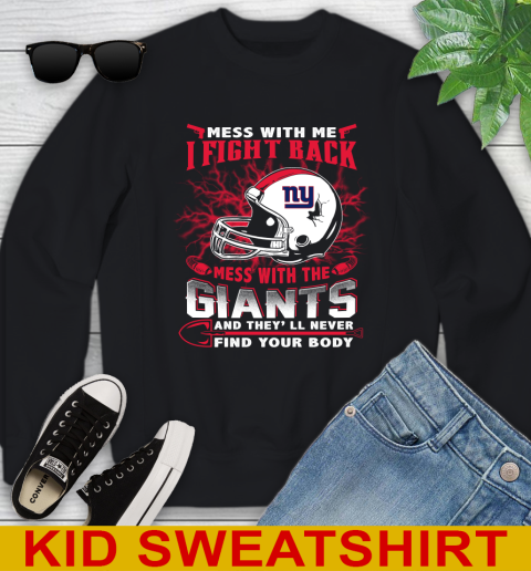 NFL Football New York Giants Mess With Me I Fight Back Mess With My Team And They'll Never Find Your Body Shirt Youth Sweatshirt