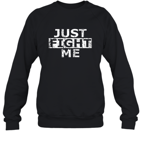 Acal just fight me Sweatshirt