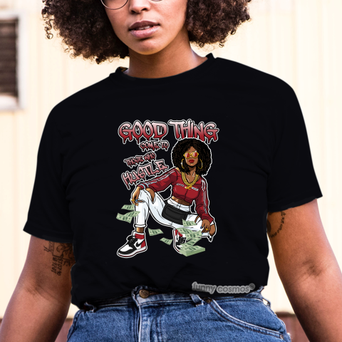Jordan 1 Black Toe Matching Sneaker Tshirt For Woman For Girl Good Things Come To Those Who Hustle Black Jordan Shirt