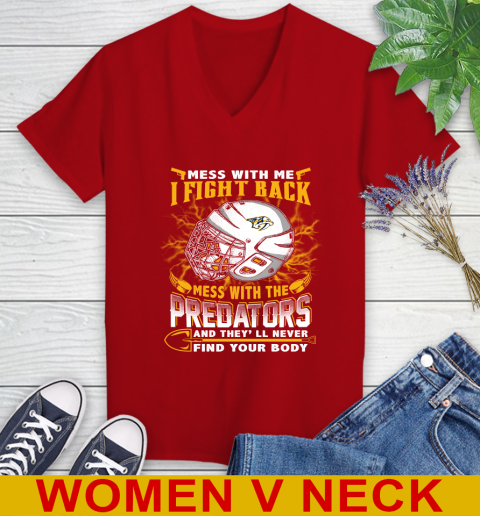 NHL Hockey Nashville Predators Mess With Me I Fight Back Mess With My Team And They'll Never Find Your Body Shirt Women's V-Neck T-Shirt 10