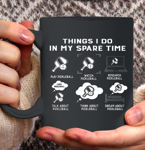 Things I Do In My Spare Time pickelball Ceramic Mug 11oz