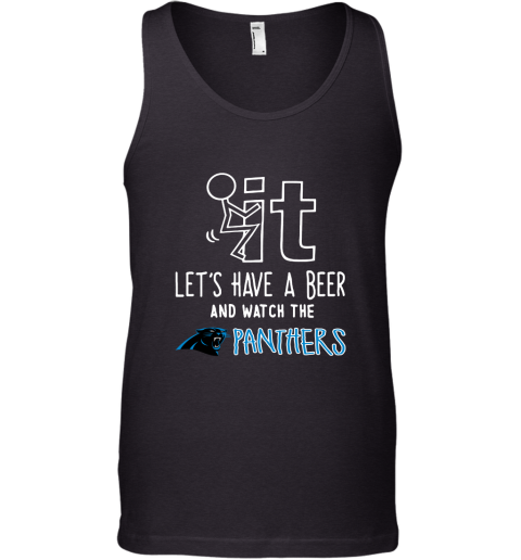 Fuck It Let's Have A Beer And Watch The Carolia Panthers Tank Top