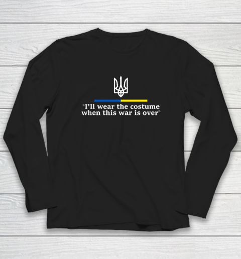 I'll Wear the Costume when This War Is Over Long Sleeve T-Shirt