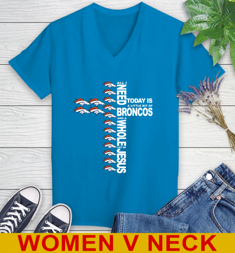 NFL All I Need Today Is A Little Bit Of Denver Broncos Cross Shirt Women s V Neck T Shirt Tee For Sports