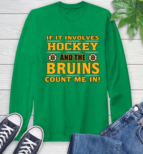 NHL If It Involves Hockey And The Boston Bruins Count Me In Sports Long Sleeve T-Shirt 7