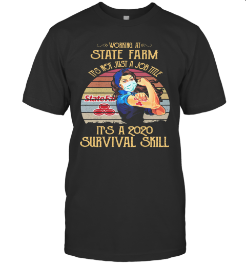 Strong Woman Mask Working At State Farm It'S Not Just A Job Title It'S A 2020 Survival Skill Vintage T-Shirt