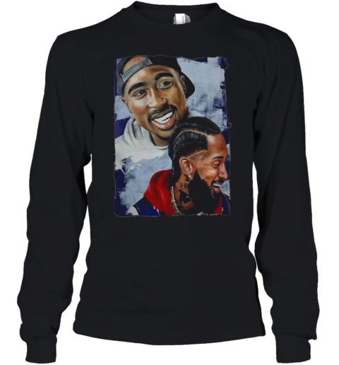 Rap Legends Tupac And Nipsey Youth Long Sleeve