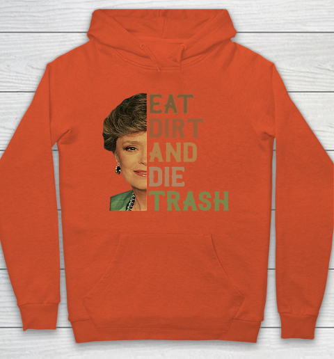 Golden Girls Tshirt Blanche Devereaux Eat Dirt And Die Trash Hoodie 3