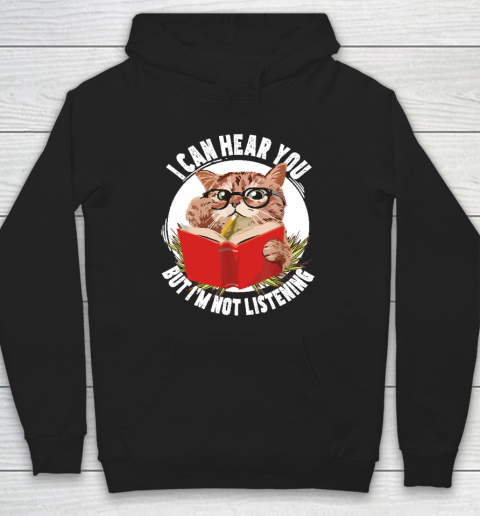 Funny Cat I Can Hear You But I'm Listening Hoodie
