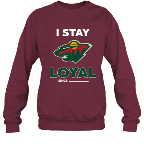 Minnesota Wild I Stay Loyal 7bqp minnesota wild i stay loyal sweatshirt 35 front maroon