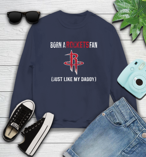NBA Houston Rockets Loyal Fan Just Like My Daddy Basketball Shirt Sweatshirt 2