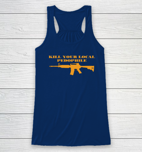 Kill Your Local Pedophile Racerback Tank 4
