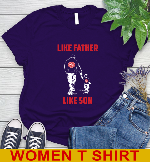 Atlanta Hawks NBA Basketball Like Father Like Son Sports Women's T-Shirt 4