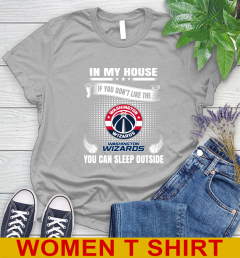 Washington Wizards NBA Basketball In My House If You Don't Like The  Wizards You Can Sleep Outside Shirt Women's T-Shirt 5