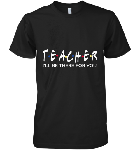 Funny Friends Themed Teacher Premium Men's T-Shirt