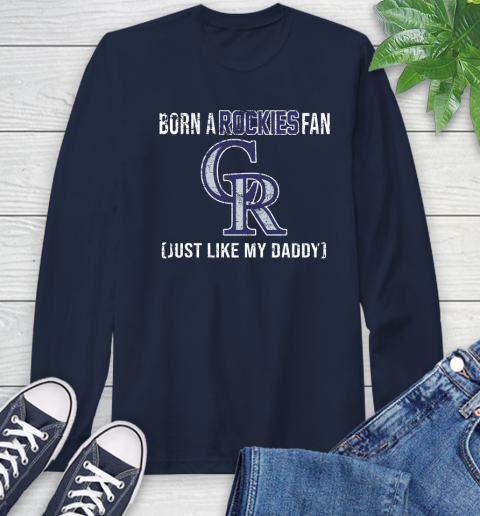 MLB Baseball Colorado Rockies Loyal Fan Just Like My Daddy Shirt Long Sleeve T-Shirt 3