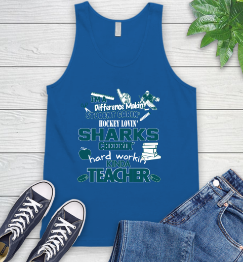 San Jose Sharks NHL I'm A Difference Making Student Caring Hockey Loving Kinda Teacher Tank Top 4