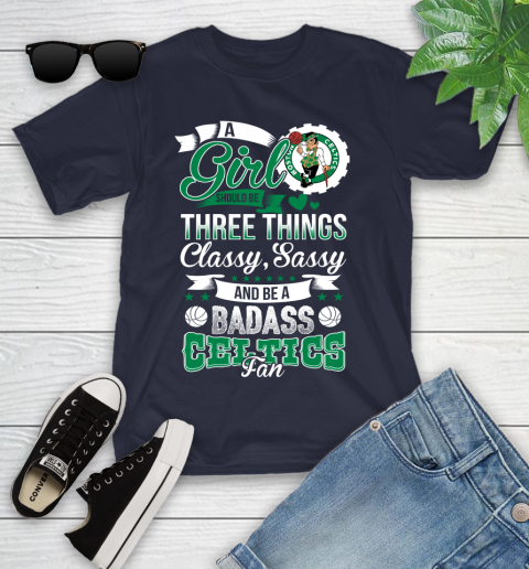Boston Celtics NBA A Girl Should Be Three Things Classy Sassy And A Be Badass Fan Youth T-Shirt 2